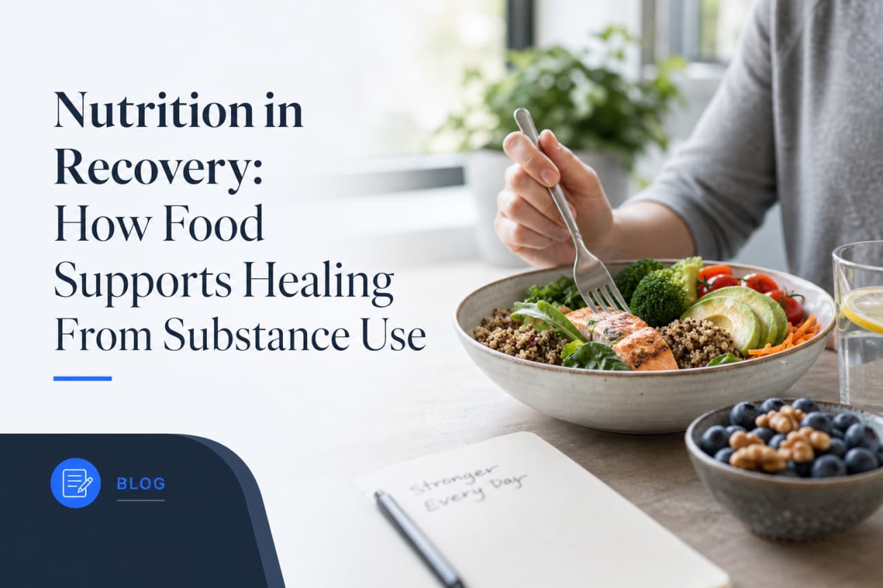 Nutrition in Recovery: How Food Supports Healing From Substance Use